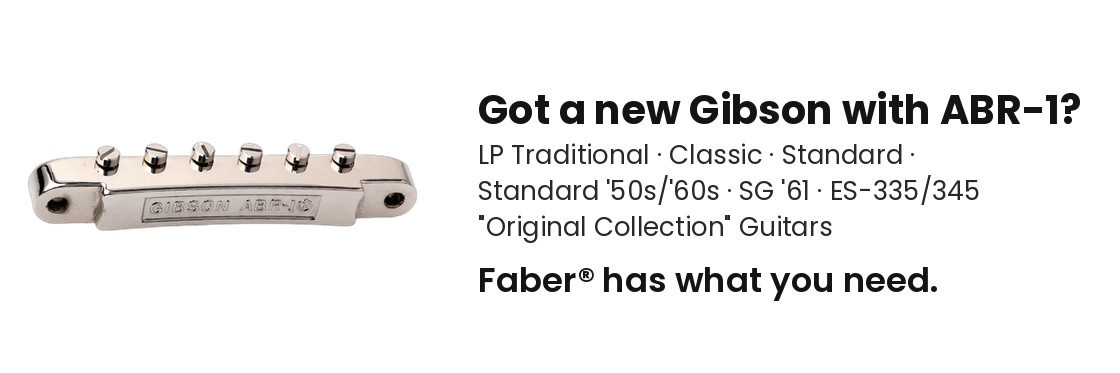 Got a new Gibson with ABR-1? Faber Original Collection fitment